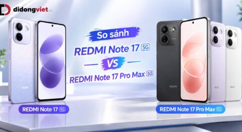 So sánh REDMI Note 17 5G và REDMI Note 17 Pro Max 5G để chọn đúng nhu cầu