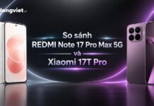 So sánh REDMI Note 17 Pro Max 5G và Xiaomi 17T Pro: Khác biệt hiệu năng và pin So sánh REDMI Note 17 Pro Max 5G và Xiaomi 17T Pro: Khác biệt hiệu năng và pin