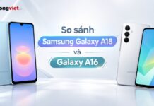 So sánh Samsung Galaxy A18 và Galaxy A16: Khác biệt ở đâu và mẫu máy nào phù hợp hơn? So sánh Samsung Galaxy A18 và Galaxy A16