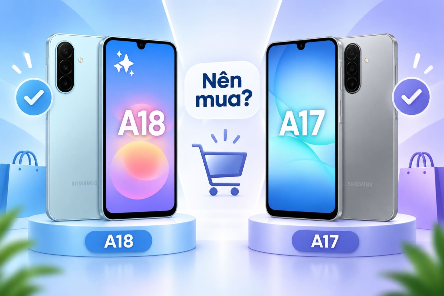So sánh Samsung Galaxy A18 và Galaxy A17: Nâng cấp có đáng chờ? 16 Chọn A18 hay A17 tùy nhu cầu, giá bán và thời điểm.