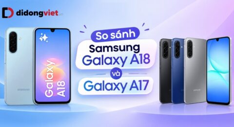 So sánh Samsung Galaxy A18 và Galaxy A17