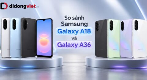 So sánh Samsung Galaxy A18 và Galaxy A36
