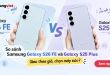 So sánh Samsung Galaxy S26 FE và Galaxy S25 Plus: Cùng phân khúc giá nên chọn máy nào? So sánh Samsung Galaxy S26 FE và Galaxy S25 Plus: Giao thoa giá, chọn máy nào?