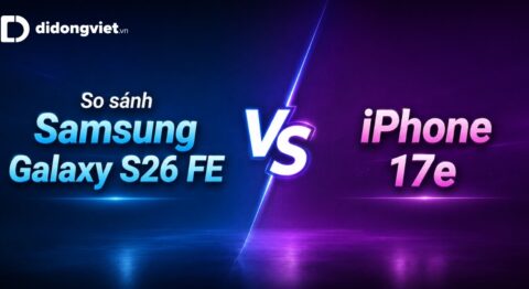 So sánh Samsung Galaxy S26 FE và iPhone 17e: Mua máy nào tối ưu chi phí?