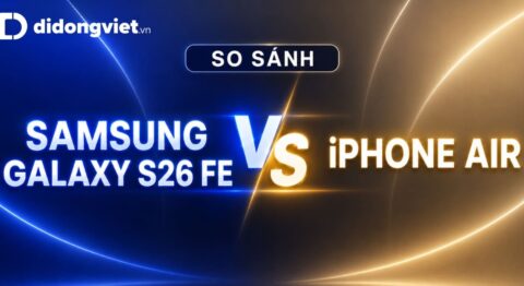 So sánh Samsung Galaxy S26 FE và iPhone Air