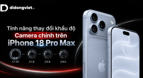 Tính năng thay đổi khẩu độ Camera chính trên iPhone 18 Pro Max