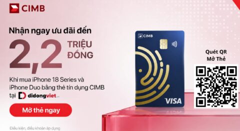 Nhận ngay ưu đãi đến 2,2 triệu đồng khi mua iPhone 18 Series và iPhone Duo bằng thẻ tín dụng CIMB tại Di Động Việt Mở thẻ CIMB tại Di Động Việt giảm đến 2,2 triệu mua iPhone 18 và iPhone Duo