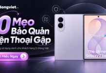 Cẩm nang sử dụng điện thoại gập và 10 mẹo bảo quản bền bỉ theo thời gian Cẩm nang sử dụng điện thoại gập và 10 mẹo bảo quản bền bỉ theo thời gian