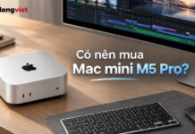 Có nên mua Mac mini M5 Pro: Đánh giá hiệu năng và bài toán đầu tư thực tế Có nên mua Mac mini M5 Pro: Đánh giá hiệu năng và bài toán đầu tư thực tế