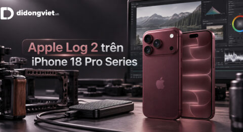 Apple Log 2 trên iPhone 18 Pro Series: Bản chất, cách quay và xử lý màu thực tế