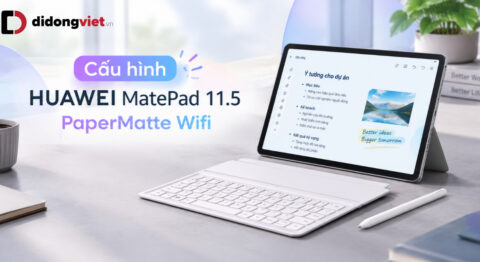 Cấu hình HUAWEI MatePad 11.5 PaperMatte Wifi: Thông số và hiệu năng thực tế