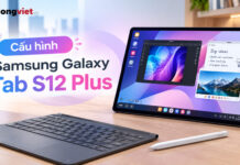 Cấu hình Samsung Galaxy Tab S12 Plus chi tiết và đánh giá thực tế Cấu hình Samsung Galaxy Tab S12 Plus chi tiết và đánh giá thực tế