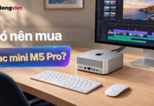 Có nên mua Mac mini M5 Pro: Đánh giá hiệu năng và bài toán đầu tư thực tế Có nên mua Mac mini M5 Pro: Đánh giá hiệu năng và bài toán đầu tư thực tế