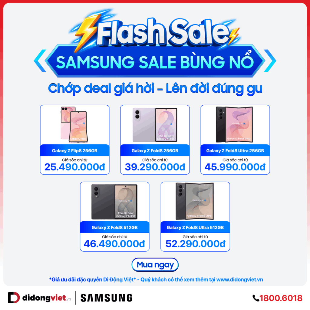 Samsung sale bùng nổ: Chớp deal giá hời, lên đời Galaxy Z Fold8 Ultra, Fold8 và Flip8 đúng gu tại Di Động Việt 11 Bảng giá Galaxy Z Fold8 Ultra, Fold8 và Flip8 mới nhất tại Di Động Việt