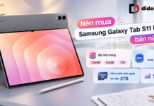 Nên mua Samsung Galaxy Tab S11 Ultra bản nào: Hướng dẫn chọn đúng nhu cầu và tối ưu chi phí Nên mua Samsung Galaxy Tab S11 Ultra bản nào: Hướng dẫn chọn đúng nhu cầu và tối ưu chi phí