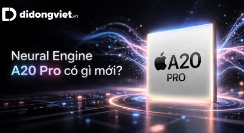 Neural Engine A20 Pro trên iPhone 18 Pro Series và những nâng cấp AI đáng chú ý