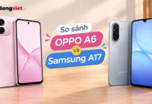 So sánh OPPO A6 và Samsung A17: Đâu là lựa chọn tối ưu? So sánh OPPO A6 và Samsung A17: Chọn pin hay màn hình?