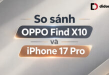 So sánh OPPO Find X10 và iPhone 17 Pro chi tiết về thông số và trải nghiệm thực tế So sánh OPPO Find X10 và iPhone 17 Pro chi tiết về thông số và trải nghiệm thực tế