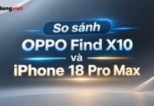 So sánh OPPO Find X10 và iPhone 18 Pro Max: Lựa chọn đột phá hay ổn định dài hạn? So sánh OPPO Find X10 và iPhone 18 Pro Max