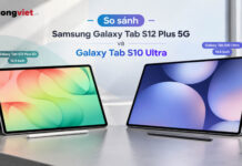 So sánh Samsung Galaxy Tab S12 Plus 5G và Galaxy Tab S10 Ultra: Chọn cơ động hay màn hình cực đại? So sánh Samsung Galaxy Tab S12 Plus 5G và Galaxy Tab S10 Ultra: Chọn cơ động hay màn hình cực đại?