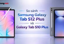 So sánh Samsung Galaxy Tab S12 Plus và Galaxy Tab S10 Plus: Có đáng để lên đời? So sánh Samsung Galaxy Tab S12 Plus và Galaxy Tab S10 Plus: Có đáng để lên đời?
