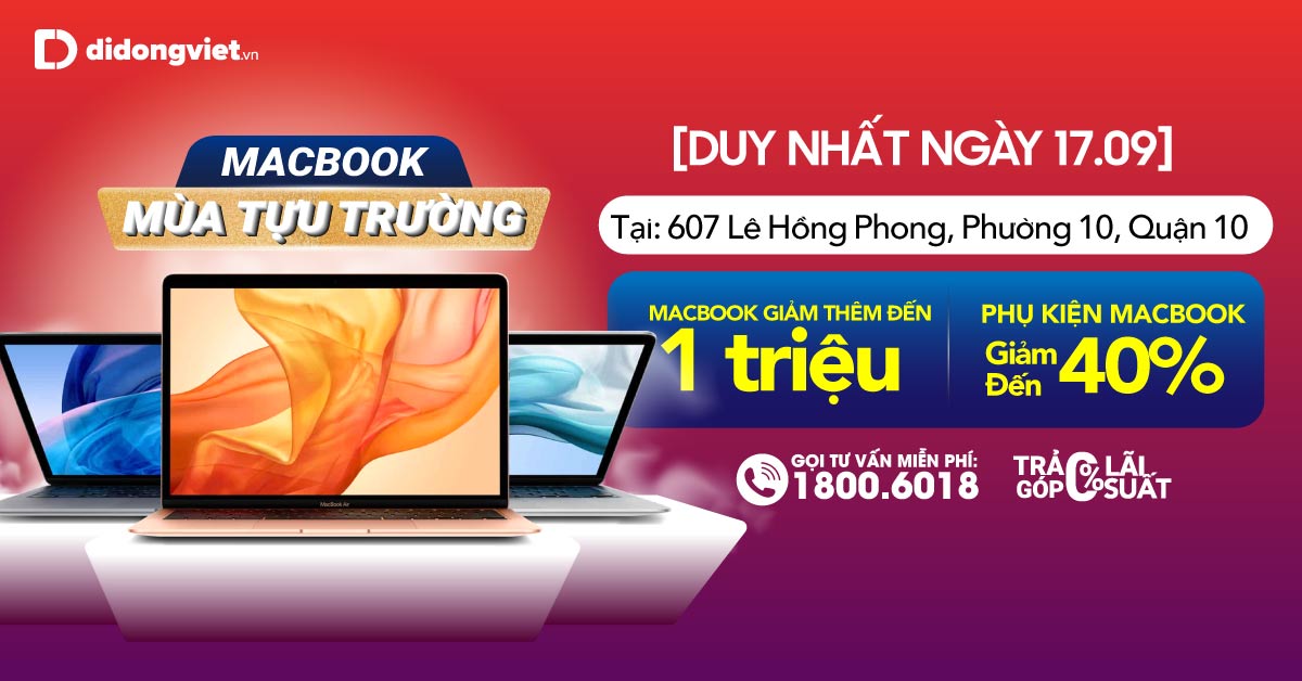 Mừng tựu trường: Mua Macbook giảm đến 1 triệu, phụ kiện Macbook giảm 40%. 1 Ngày duy nhất tại Di Động Việt 607 Lê Hồng Phong