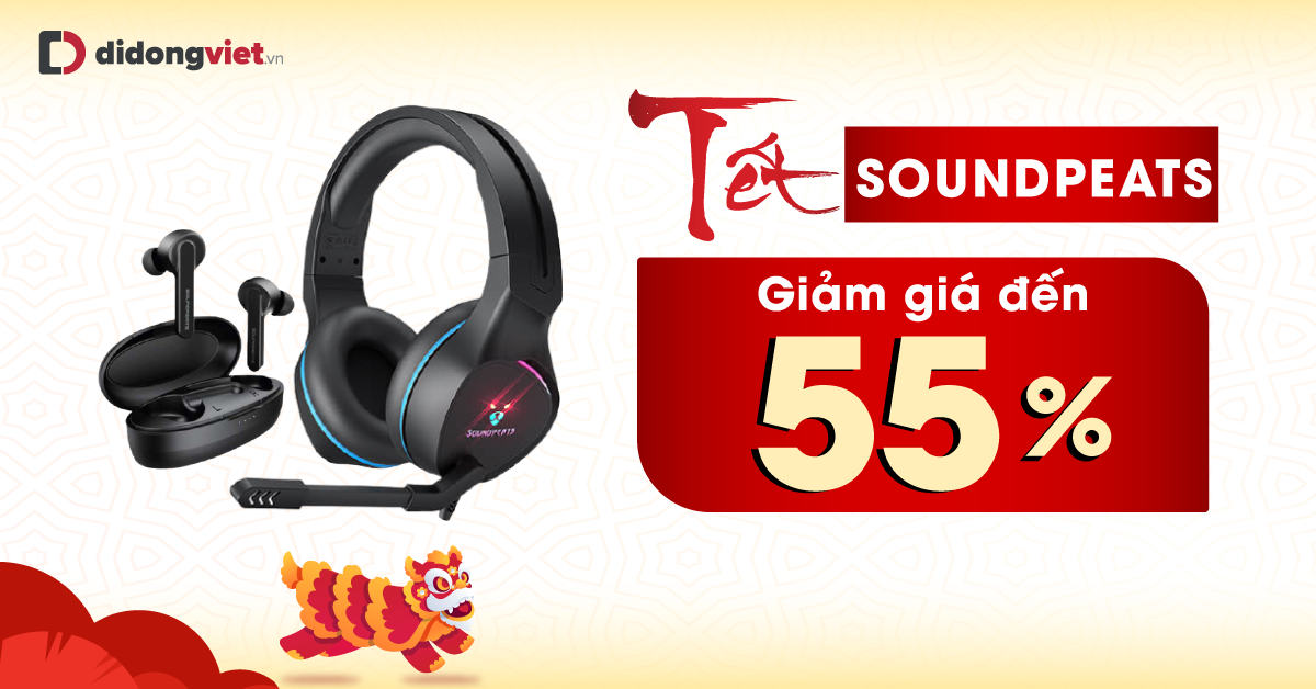 Tết Sale Brand – Soundpeats sale sốc tới 55%. Tai nghe chính hãng chỉ từ 250K