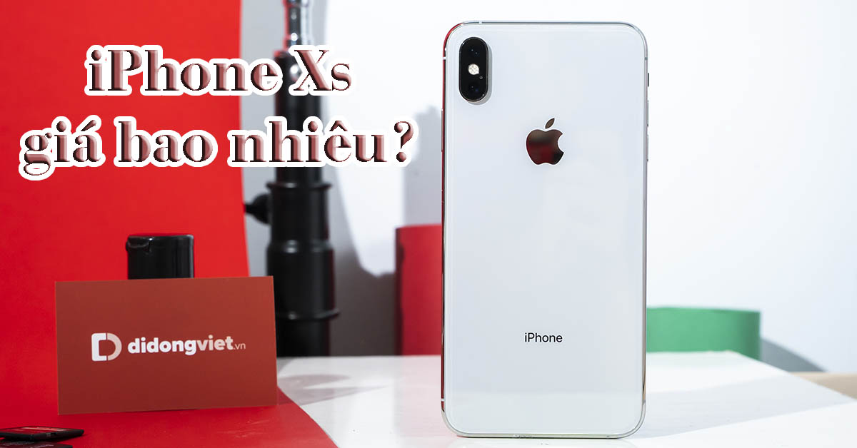 iPhone Xs giá bao nhiêu 2022? Cập nhật ngày 20/01/2022