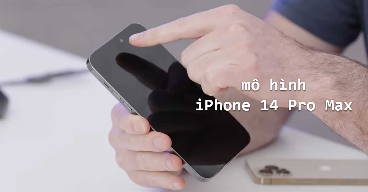 Nóng: Trên tay mô hình thực tế iPhone 14 Pro Max Camera khoét lỗ hoàn toàn mới, camera sau giống iPhone 13 Pro Max